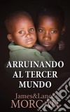 Arruinando Al Tercer Mundo. E-book. Formato Mobipocket ebook