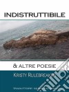 Indistruttibile & Altre Poesie. E-book. Formato EPUB ebook