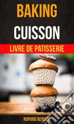 Baking: Cuisson - Livre De Patisserie. E-book. Formato Mobipocket ebook