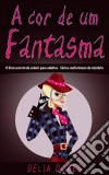 A Cor De Um Fantasma  (O Livro Secreto De Colorir Para Adultos - Séries Confortáveis De Mistério). E-book. Formato EPUB ebook