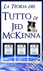 La Teoria Del Tutto Di Jed Mckenna La Prospettiva Illuminata. E-book. Formato Mobipocket ebook