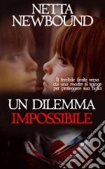 Un Dilemma Impossibile. E-book. Formato Mobipocket ebook