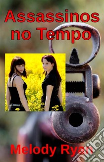 Assassinos No Tempo. E-book. Formato EPUB ebook di Melody Ryan