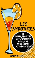 Les Smoothies : De Super Recettes De Smoothies Pour Une Meilleure Alimentation. E-book. Formato Mobipocket