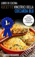 Libro Di Cucina - Ricette Vincitrici Della Coccarda Blu. E-book. Formato Mobipocket ebook