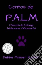 Contos De P.a.l.m. ( Parceria De Animagi, Lobisomens E Metamorfo). E-book. Formato Mobipocket ebook