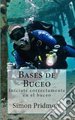 Bases De Buceo: Iníciate Correctamente En El Buceo. E-book. Formato Mobipocket ebook