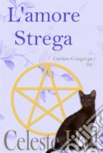 L&apos;amore Strega. E-book. Formato Mobipocket