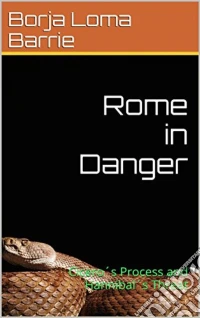 Rome In Danger. Cicero's Process And Hannibal's Threat. E-book. Formato Mobipocket ebook