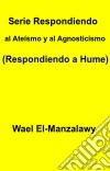 Serie Respondiendo Al Ateísmo Y Al Agnosticismo (Respondiendo A Hume). E-book. Formato EPUB ebook