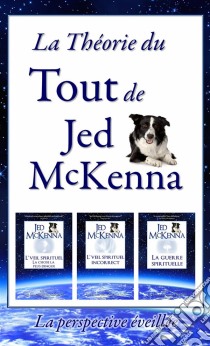 La Théorie Du Tout De Jed Mckenna - La Perspective Éveillée. E-book. Formato Mobipocket ebook di Jed McKenna