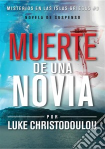 La Muerte De Una Novia. E-book. Formato Mobipocket ebook di Luke Christodoulou