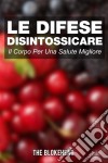 Le Difese Disintossicare Il Corpo Per Una Salute Migliore. E-book. Formato Mobipocket ebook