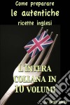 Come Preparare Le Autentiche Ricette Inglesi - L'intera Collana In 10 Volumi. E-book. Formato Mobipocket ebook