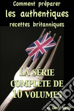 Comment Préparer Les Authentiques Recettes Britanniques - La Série Complète De 10 Volumes. E-book. Formato EPUB ebook