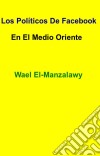 'los Políticos De Facebook En El Medio Oriente'. E-book. Formato Mobipocket ebook