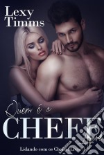 Quem É O Chefe Agora - Lidando Com Os Chefes: Livro 3. E-book. Formato EPUB ebook