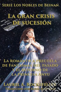 La Gran Crisis De Sucesión. E-book. Formato EPUB ebook di Laurel A. Rockefeller