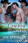 Tre Cowboy Tutti Per Lei. E-book. Formato Mobipocket ebook