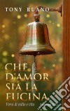 Che D'amor Sia La Fucina. E-book. Formato Mobipocket ebook