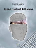 El Poder Natural Del Hombre. E-book. Formato Mobipocket ebook