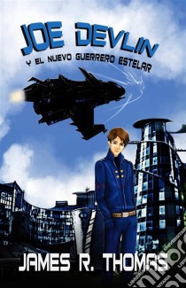 Joe Devlin Y El Nuevo Guerrero Estelar. E-book. Formato EPUB ebook di James R. Thomas