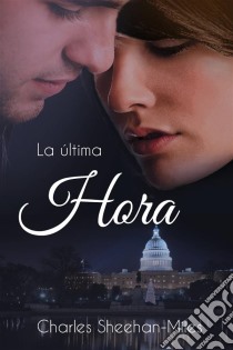 La Última Hora. E-book. Formato EPUB ebook di Charles Sheehan