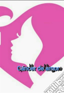 Cáncer De Amor. E-book. Formato EPUB ebook di Mohmmed Alsofi