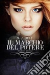 Il Marchio Del Potere. E-book. Formato EPUB ebook