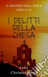 I Delitti Della Chiesa. E-book. Formato Mobipocket ebook