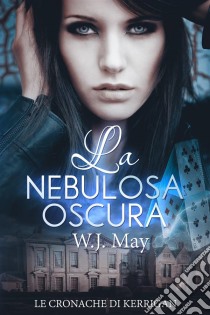 La Nebulosa Oscura. E-book. Formato EPUB ebook di W.J. May