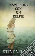 Navidades Con Un Kelpie. E-book. Formato Mobipocket