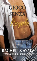 Gioco Senza Regole. E-book. Formato EPUB ebook