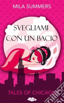 Svegliami Con Un Bacio. E-book. Formato Mobipocket ebook di Mila Summers