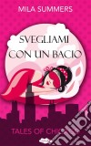 Svegliami Con Un Bacio. E-book. Formato Mobipocket ebook di Mila Summers