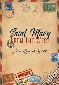 Saint Mary From The West. E-book. Formato EPUB ebook di João Rosa de Castro