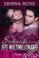 Seducida Por Mi Jefe Multimillonario: Libro Tres. E-book. Formato EPUB ebook