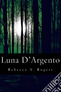 Luna D'argento (Luna D'argento, #1). E-book. Formato EPUB ebook di Rebecca A. Rogers