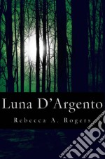 Luna D'argento (Luna D'argento, #1). E-book. Formato Mobipocket