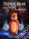 Teddy Bear Nella Terra Dei Mostri. E-book. Formato Mobipocket ebook di Justin Sloan