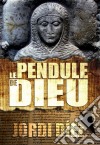 Le Pendule De Dieu. E-book. Formato Mobipocket ebook di Jordi Diez Rojas