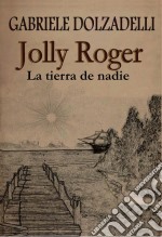 Jolly Roger - La Tierra De Nadie  - Volumen I. E-book. Formato EPUB