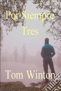 Por Siempre Tres. E-book. Formato Mobipocket ebook di Tom Winton