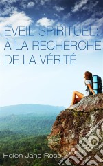 Éveil Spirituel : À La Recherche De La Vérité. E-book. Formato EPUB