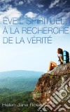 Éveil Spirituel : À La Recherche De La Vérité. E-book. Formato Mobipocket ebook