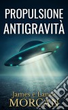 Propulsione Antigravità. E-book. Formato EPUB ebook