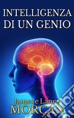 Intelligenza Di Un Genio. E-book. Formato EPUB ebook