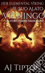 Il Suo Alato Vichingo: Una Storia D’Amore Paranormale. E-book. Formato Mobipocket ebook