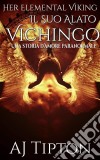 Il Suo Alato Vichingo: Una Storia D’Amore Paranormale. E-book. Formato EPUB ebook