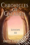 Chronicles Of Galadria Iii - Lessons. E-book. Formato Mobipocket ebook di David Gay